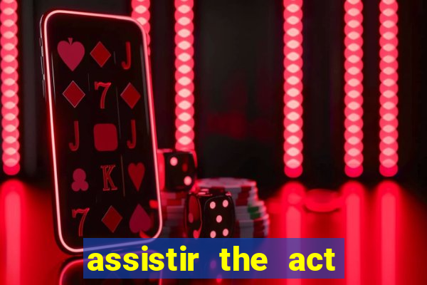 assistir the act online pobreflix